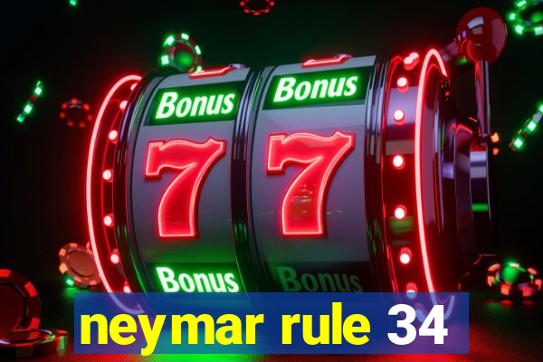 neymar rule 34